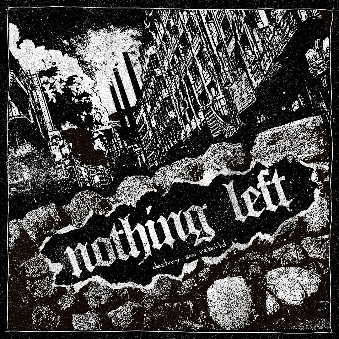 Black and white graphic art featuring the brand Nothing Left on cracked ground, surrounded by rubble, with factories and damaged buildings in the background. Includes Nothing Left and Destroy And Rebuild.