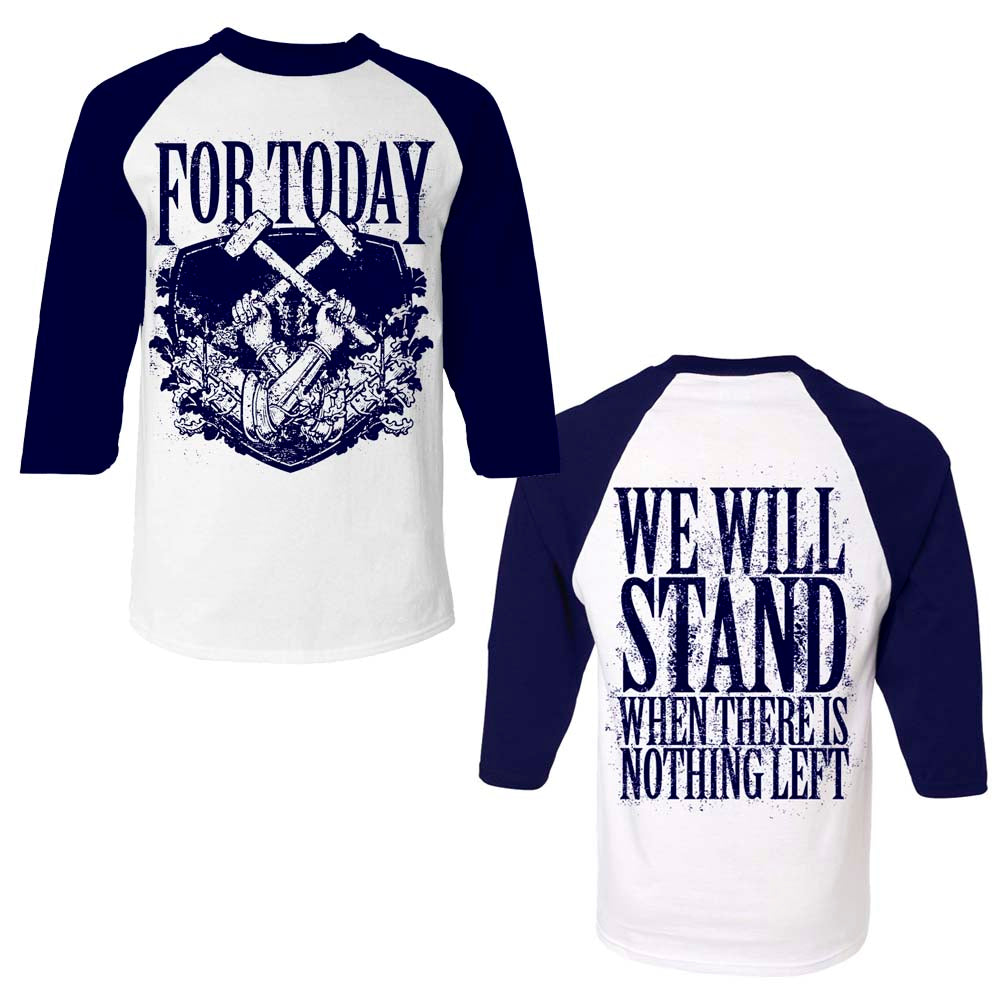 A white and navy For Today Tultex raglan shirt with a crest and band name on the front, plus WE WILL STAND WHEN THERE IS NOTHING LEFT bolded on the back—a must-have piece of band apparel.