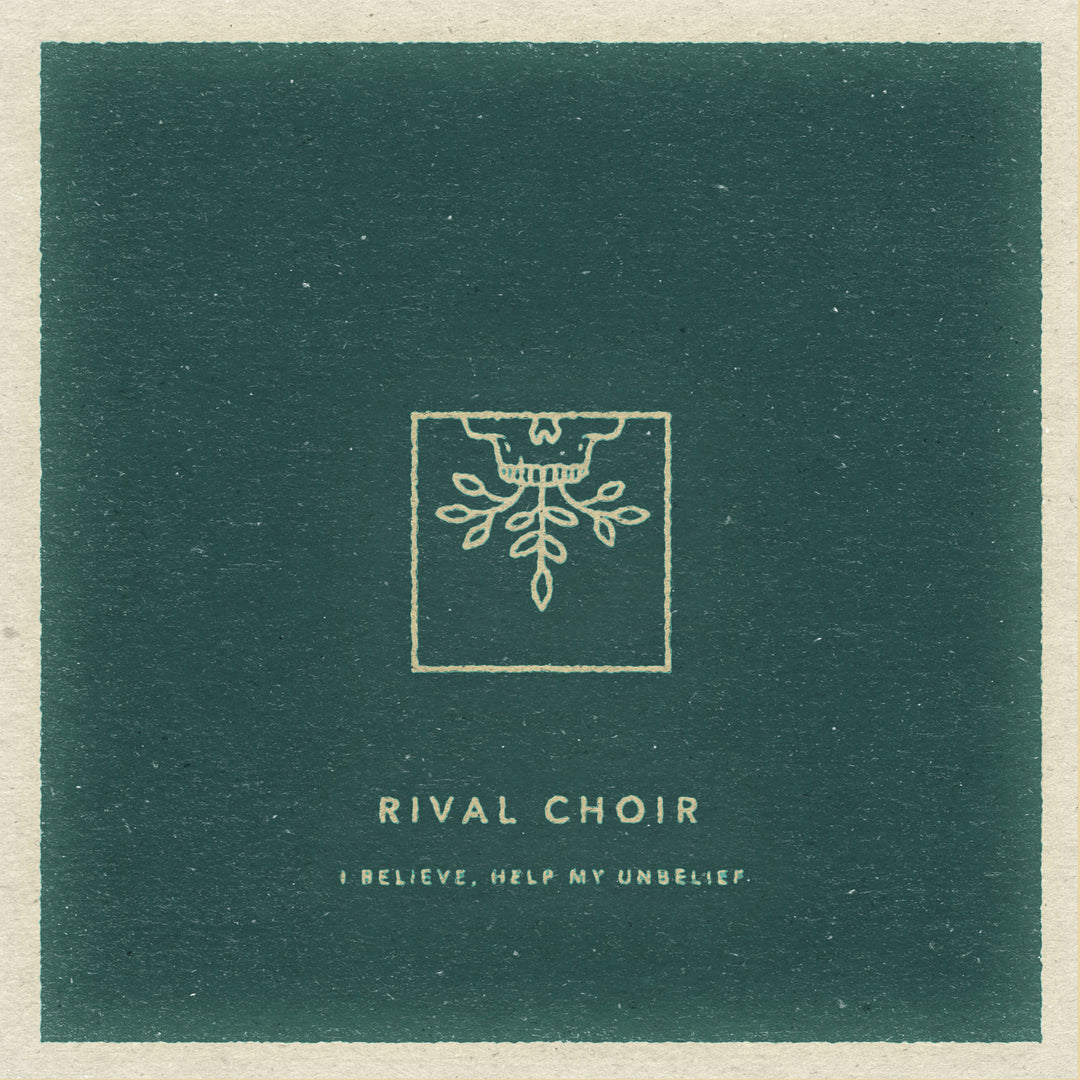 A minimalist graphic of a plant sprouting from a skull above Rival Choir and I Believe, Help My Unbelief evokes Christian metal spirit on dark green—ideal for any Rival Choir fan.
