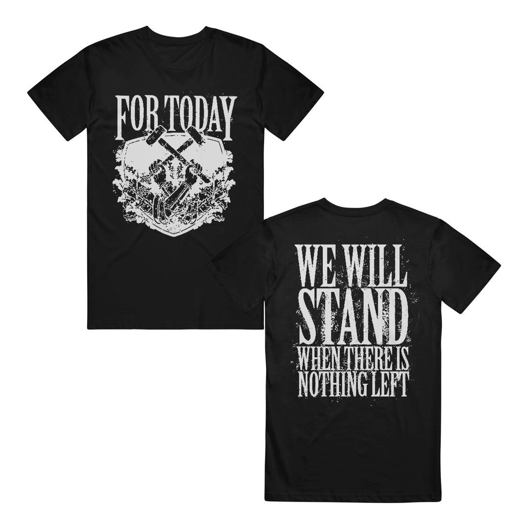 For Today black t-shirt made with soft American Apparel fabric, features "FOR TODAY" and a heart with two crossed hammers on the front; back reads "WE WILL STAND WHEN THERE IS NOTHING LEFT" in large, distressed white letters.